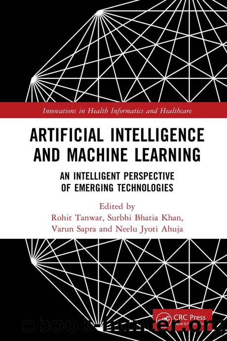 Artificial Intelligence and Machine Learning: An Intelligent Perspective of Emerging Technologies by Rohit Tanwar & Surbhi Bhatia Khan & Varun Sapra and Neelu Jyoti Ahuja