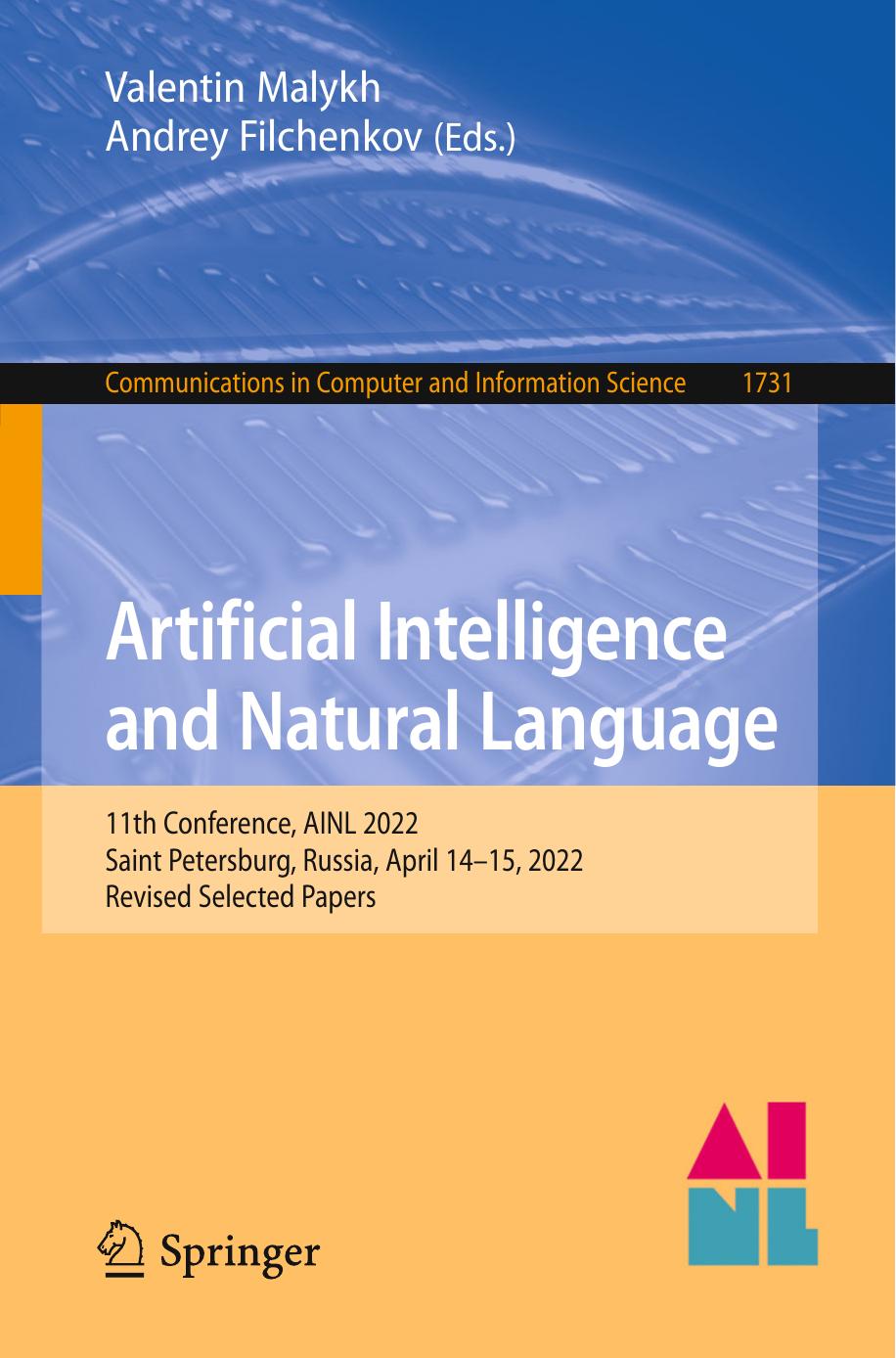Artificial Intelligence and Natural Language. 11th Conference, AINL 2022 Saint Petersburg, Russia, April 14â15, 2022 Revised Selected Papers by Valentin Malykh Andrey Filchenkov