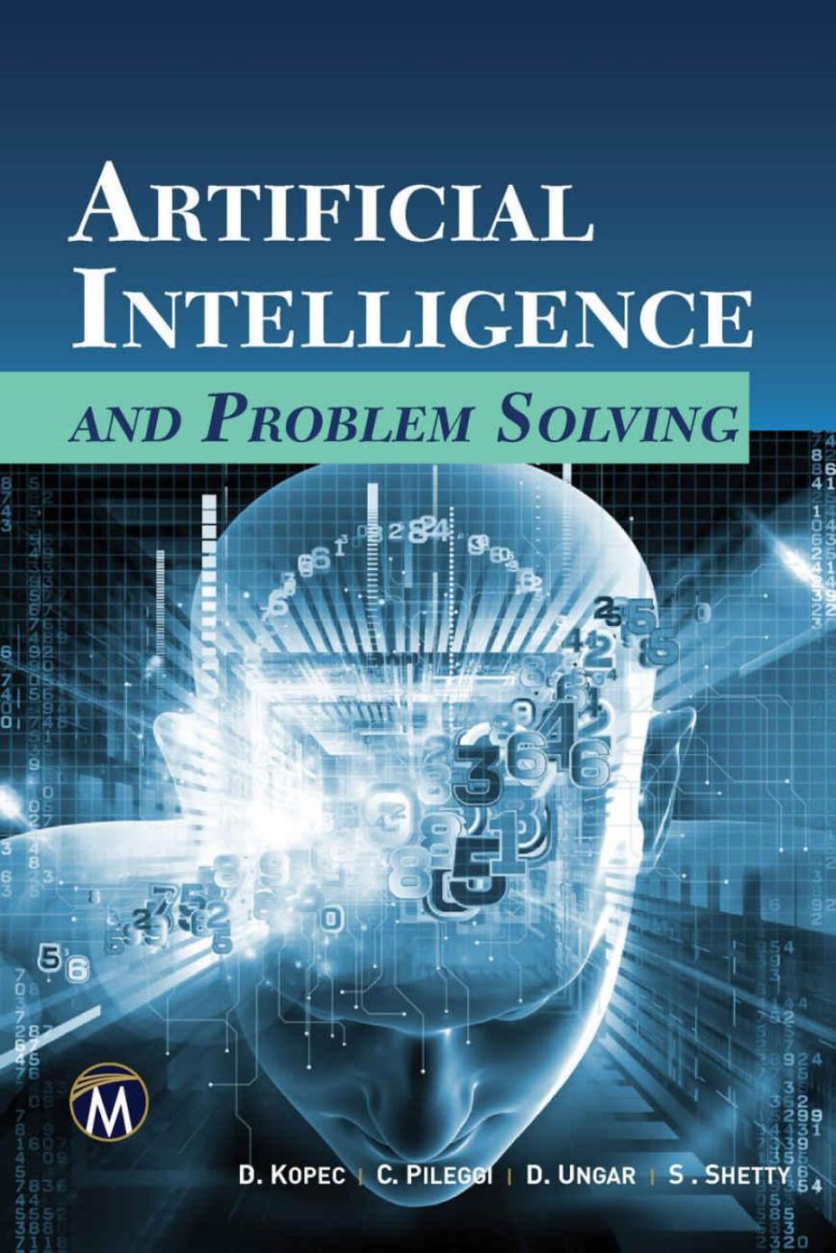 Artificial Intelligence and Problem Solving by Danny Kopec Christopher Pileggi David Ungar Shweta Shetty
