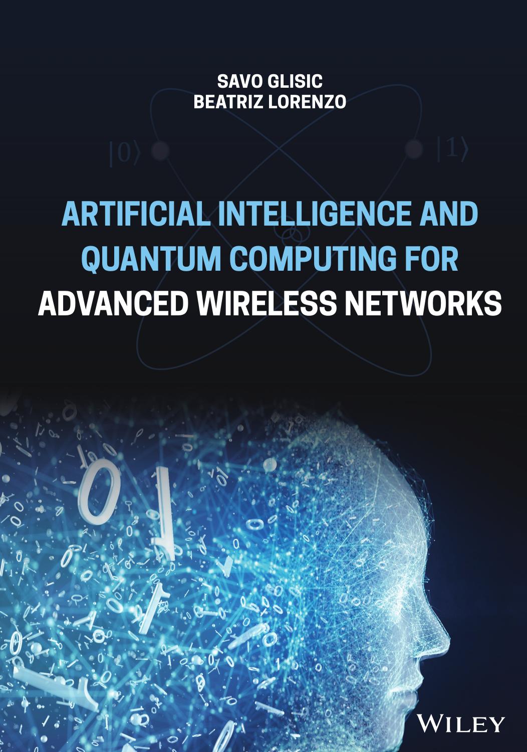 Artificial Intelligence and Quantum Computing for Advanced Wireless Networks by Savo G. Glisic and Beatriz Lorenzo