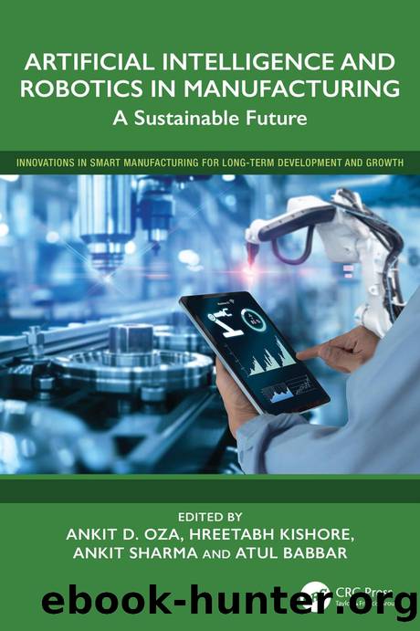 Artificial Intelligence and Robotics in Manufacturing: A Sustainable Future by Ankit D. Oza & Hreetabh Kishore & Ankit Sharma and Atul Babbar
