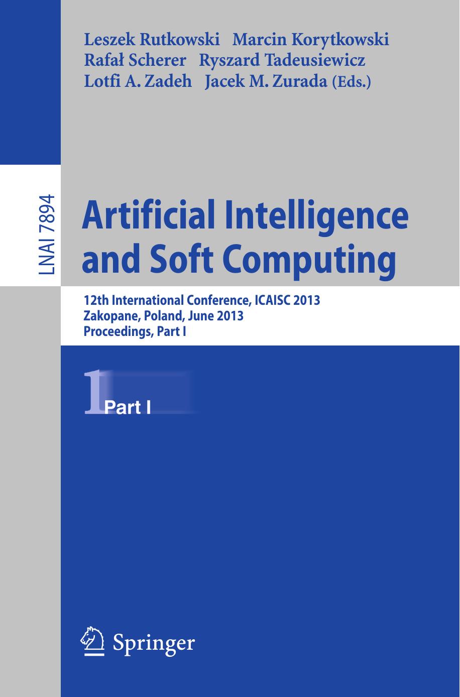 Artificial Intelligence and Soft Computing: 12th International Conference, ICAISC 2013, Zakopane, Poland, June 9-13, 2013, Proceedings, Part I by unknow