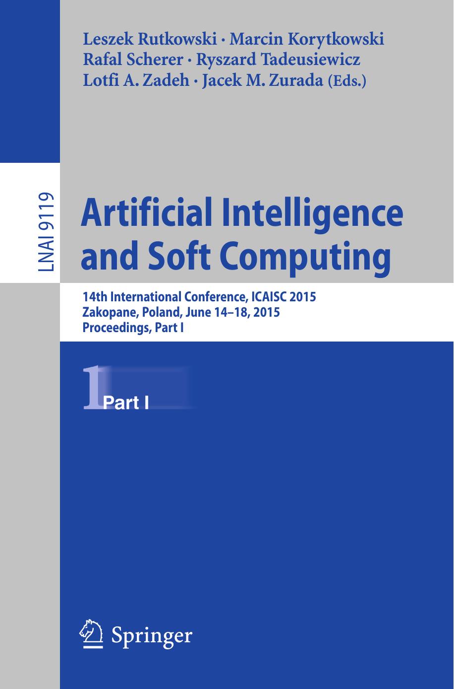 Artificial Intelligence and Soft Computing: 14th International Conference, ICAISC 2015, Zakopane, Poland, June 14-18, 2015, Proceedings, Part I by unknow