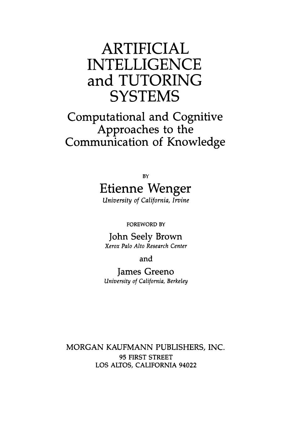 Artificial Intelligence and Tutoring Systems. Computational and Cognitive Approaches to the Communication of Knowledge by Etienne Wenger (Auth.)