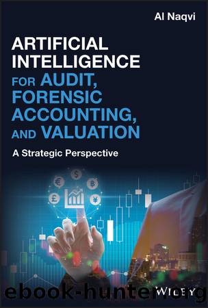 Artificial Intelligence for Audit, Forensic Accounting, and Valuation by Naqvi Al;