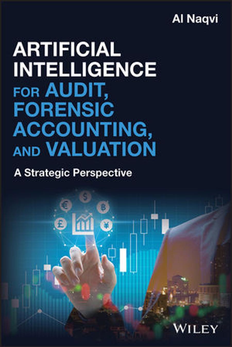 Artificial Intelligence for Audit, Forensic Accounting, and Valuation: A Strategic Perspective by Unknown