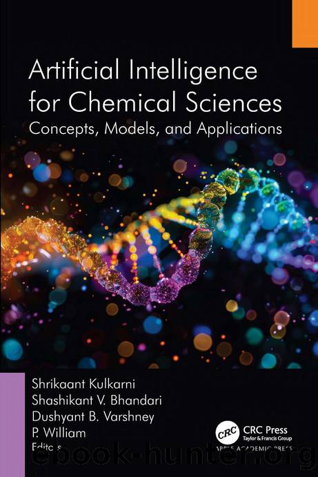 Artificial Intelligence for Chemical Sciences: Concepts, Models, and Applications by Shrikaant Kulkarni & Shashikant Bhandari & Dushyant Varshney & P. William