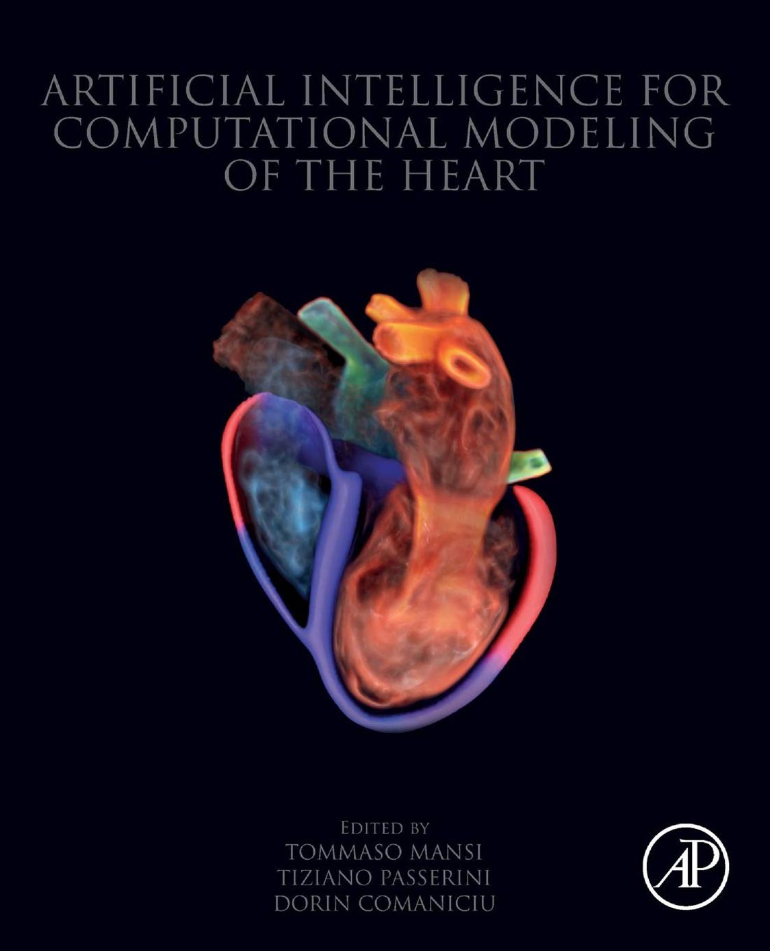 Artificial Intelligence for Computational Modeling of the Heart by Tommaso Mansi (editor) Tiziano Passerini (editor) Dorin Comaniciu (editor)