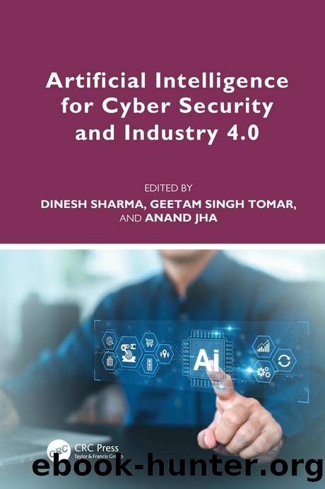 Artificial Intelligence for Cyber Security and Industry 4.0 by Dinesh Sharma & Geetam Singh Tomar & Anand Jha