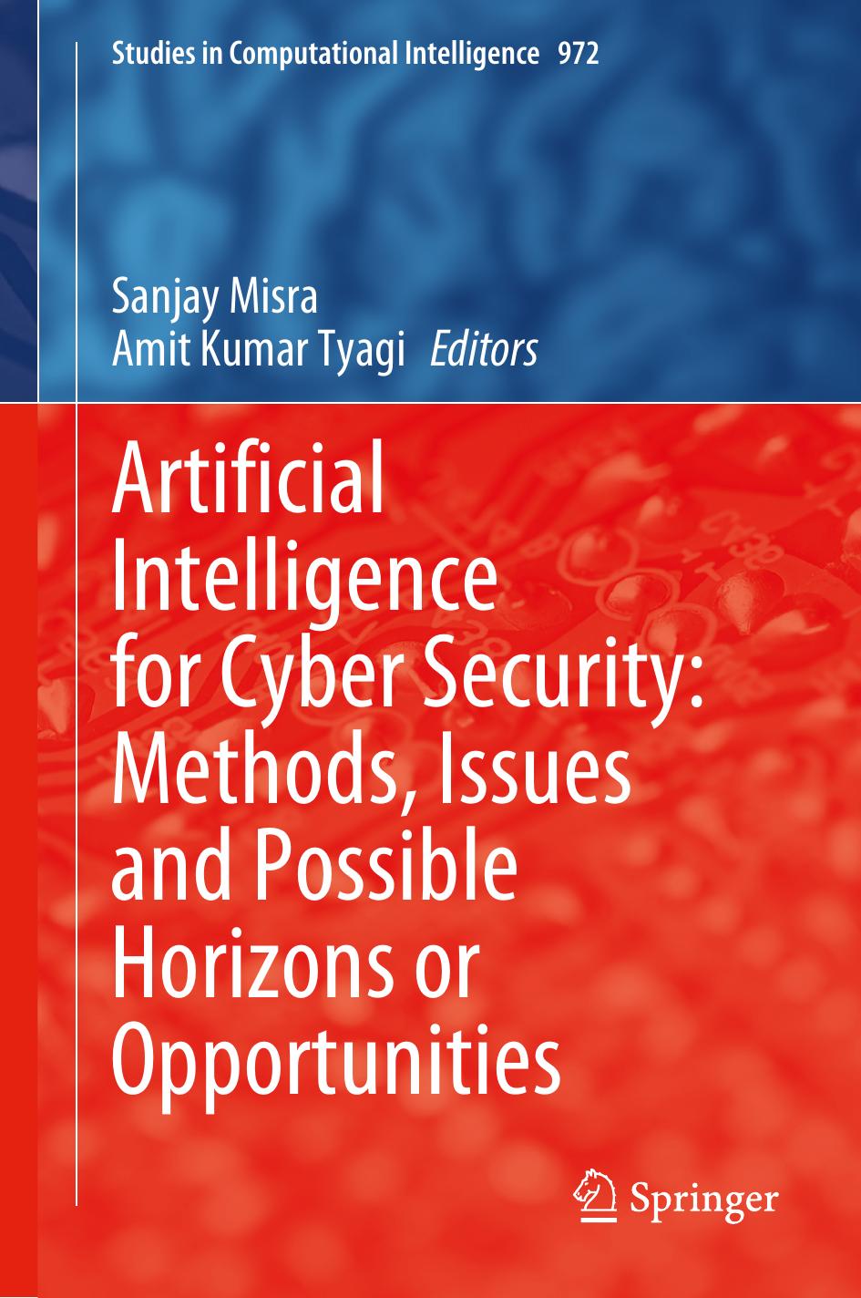 Artificial Intelligence for Cyber Security: Methods, Issues and Possible Horizons or Opportunities by Sanjay Misra (editor) Amit Kumar Tyagi (editor)