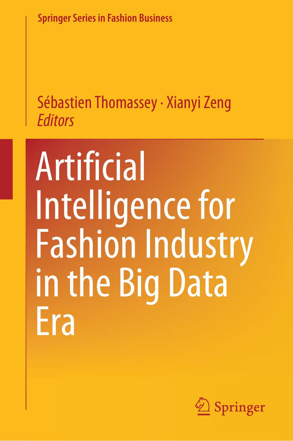 Artificial Intelligence for Fashion Industry in the Big Data Era by Sébastien Thomassey Xianyi Zeng