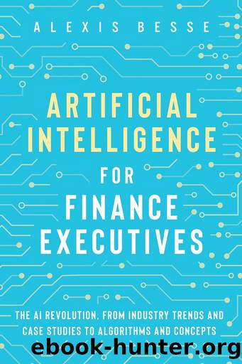 Artificial Intelligence for Finance Executives by Alexis Besse