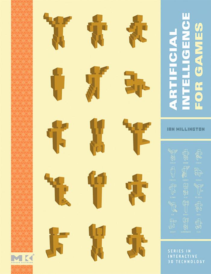 Artificial Intelligence for Games (The Morgan Kaufmann Series in Interactive 3D Technology) by Ian Millington