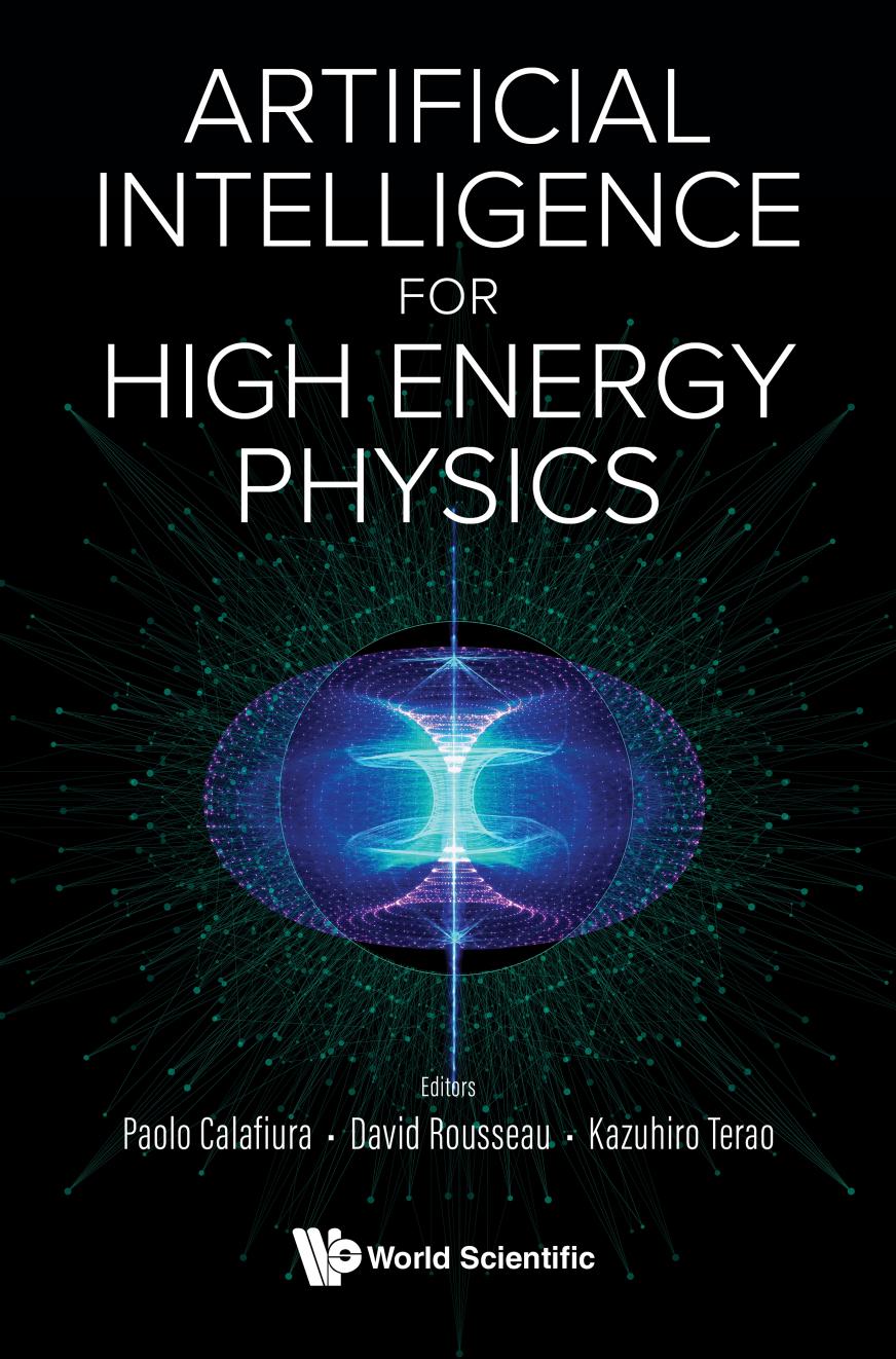 Artificial Intelligence for High Energy Physics by Paolo Calafiura (editor) David Rousseau (editor) Kazuhiro Terao (editor)