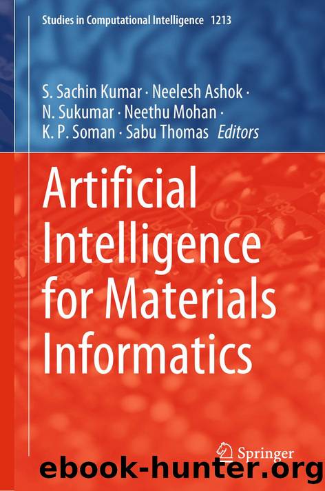 Artificial Intelligence for Materials Informatics by S. Sachin Kumar · Neelesh Ashok · N. Sukumar · Neethu Mohan · K. P. Soman · Sabu Thomas