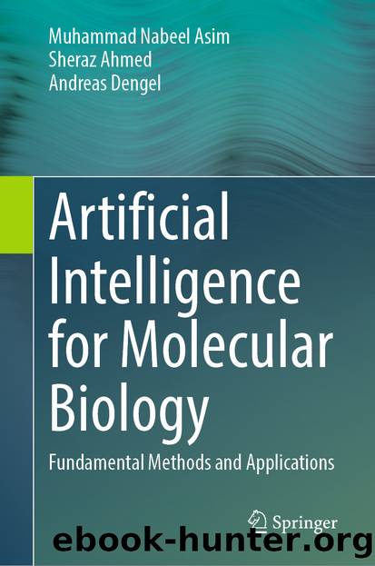 Artificial Intelligence for Molecular Biology by Muhammad Nabeel Asim & Sheraz Ahmed & Andreas Dengel