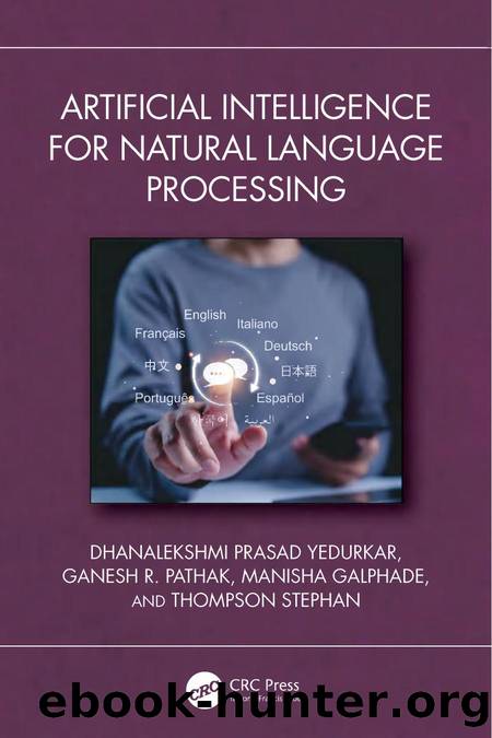 Artificial Intelligence for Natural Language Processing by Dhanalekshmi Prasad Yedurkar Ganesh R. Pathak Manisha Galphade & Thompson Stephan