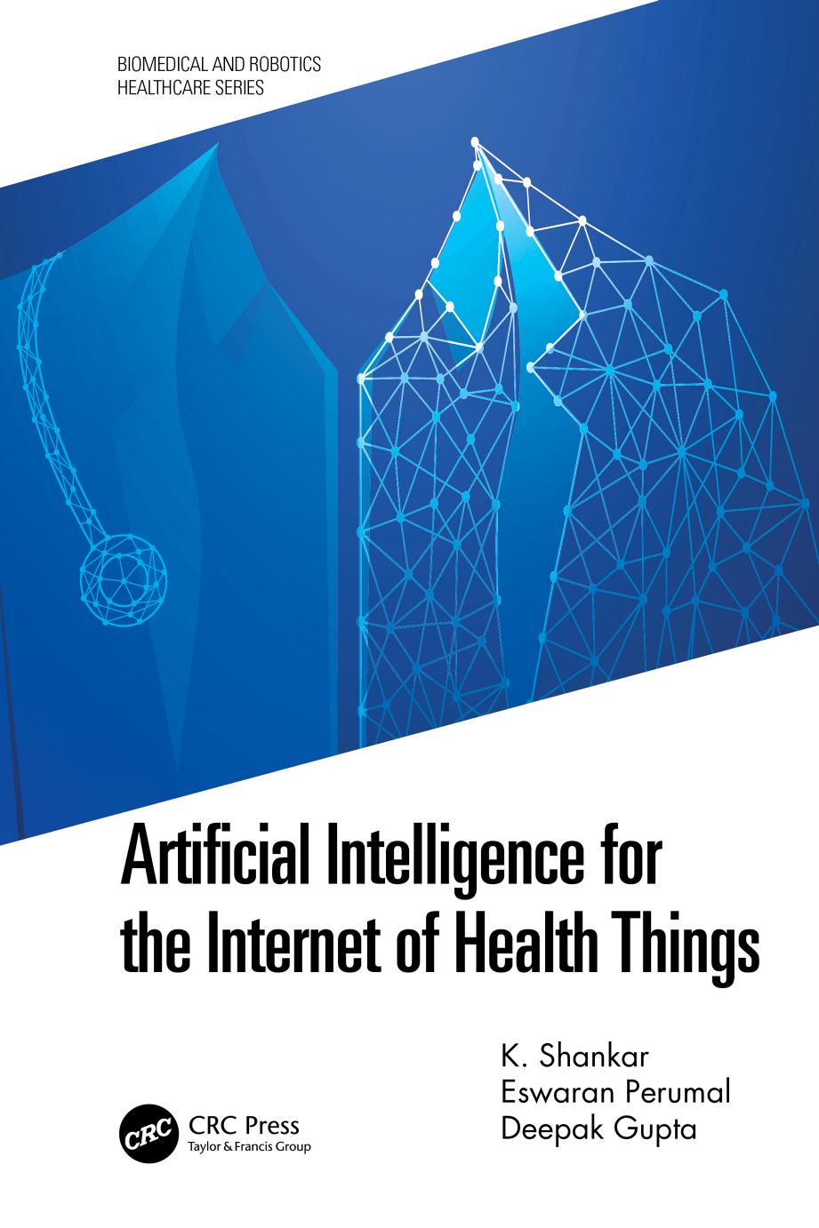 Artificial Intelligence for the Internet of Health Things by K. Shankar Eswaran Perumal Deepak Gupta
