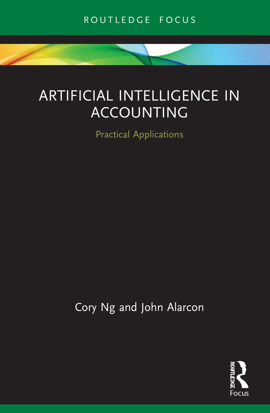 Artificial Intelligence in Accounting Practical Applications by Cory Ng John Alarcon