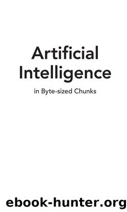 Artificial Intelligence in Byte-sized Chunks by Peter J. Bentley