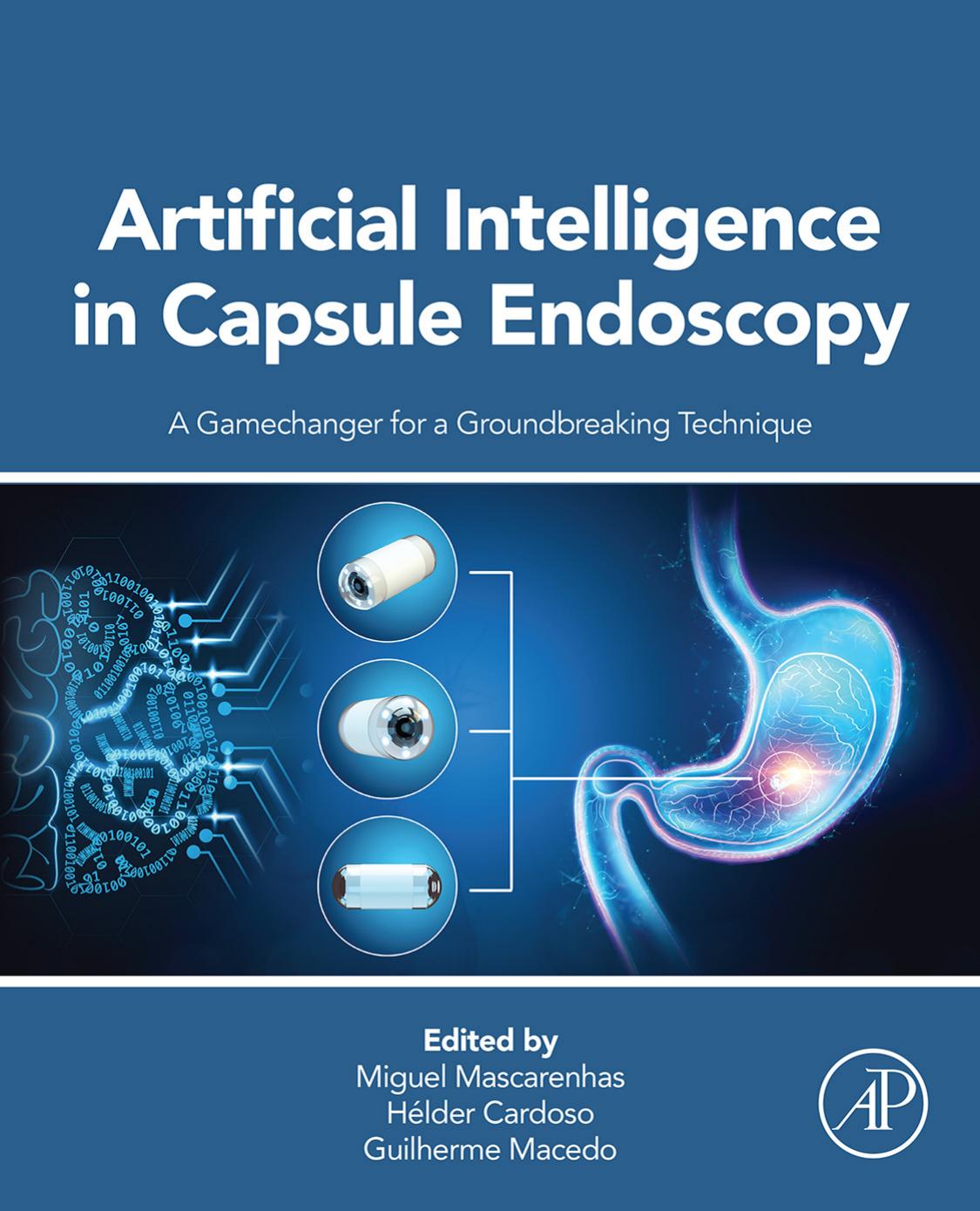 Artificial Intelligence in Capsule Endoscopy: A Gamechanger for a Groundbreaking Technique by Miguel Mascarenhas Helder Cardoso Guilherme Macedo