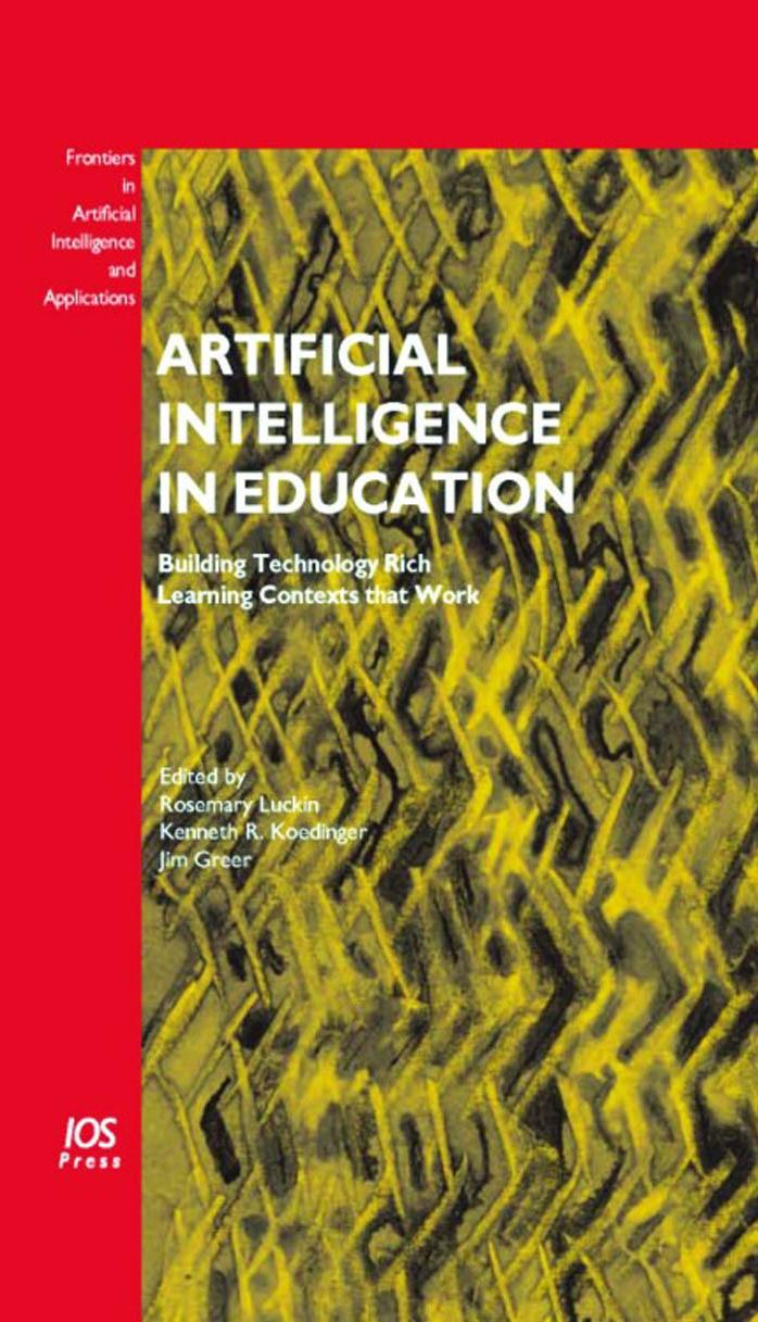 Artificial Intelligence in Education: Building Technology Rich Learning Contexts that Work by R. Luckin