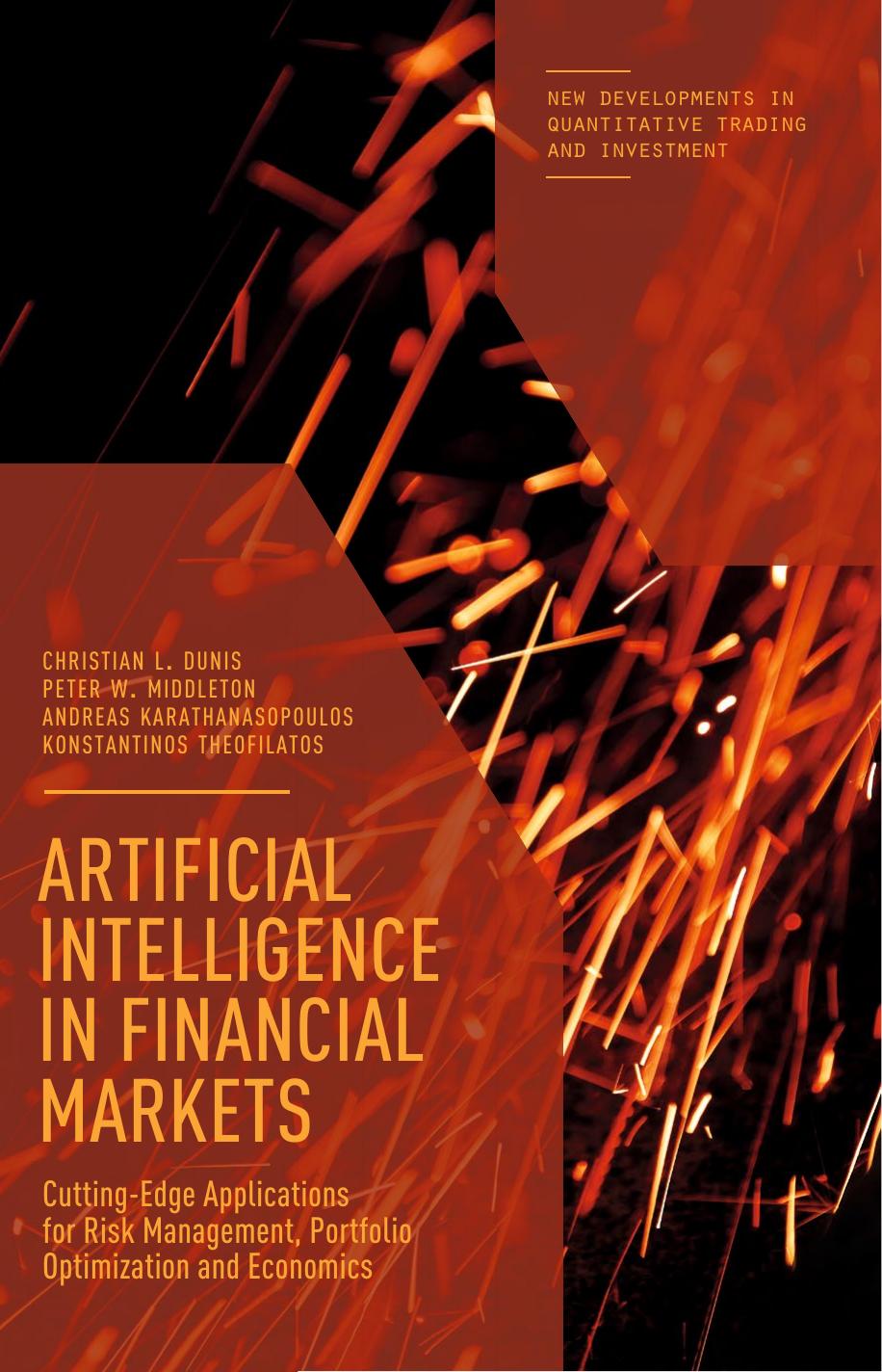 Artificial Intelligence in Financial Markets: Cutting Edge Applications for Risk Management, Portfolio Optimization and Economics by Christian L. Dunis Peter W. Middleton Andreas Karathanasopolous Konstantinos Theofilatos (eds.)