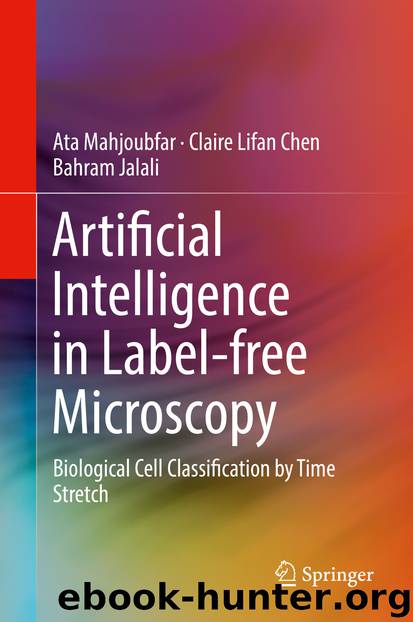 Artificial Intelligence in Label-free Microscopy by Ata Mahjoubfar Claire Lifan Chen & Bahram Jalali