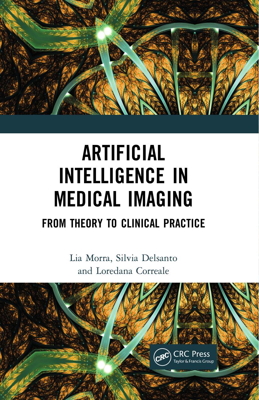 Artificial Intelligence in Medical Imaging; From Theory to Clinical Practice by Lia Morra; Silvia Delsanto; Loredana Correale