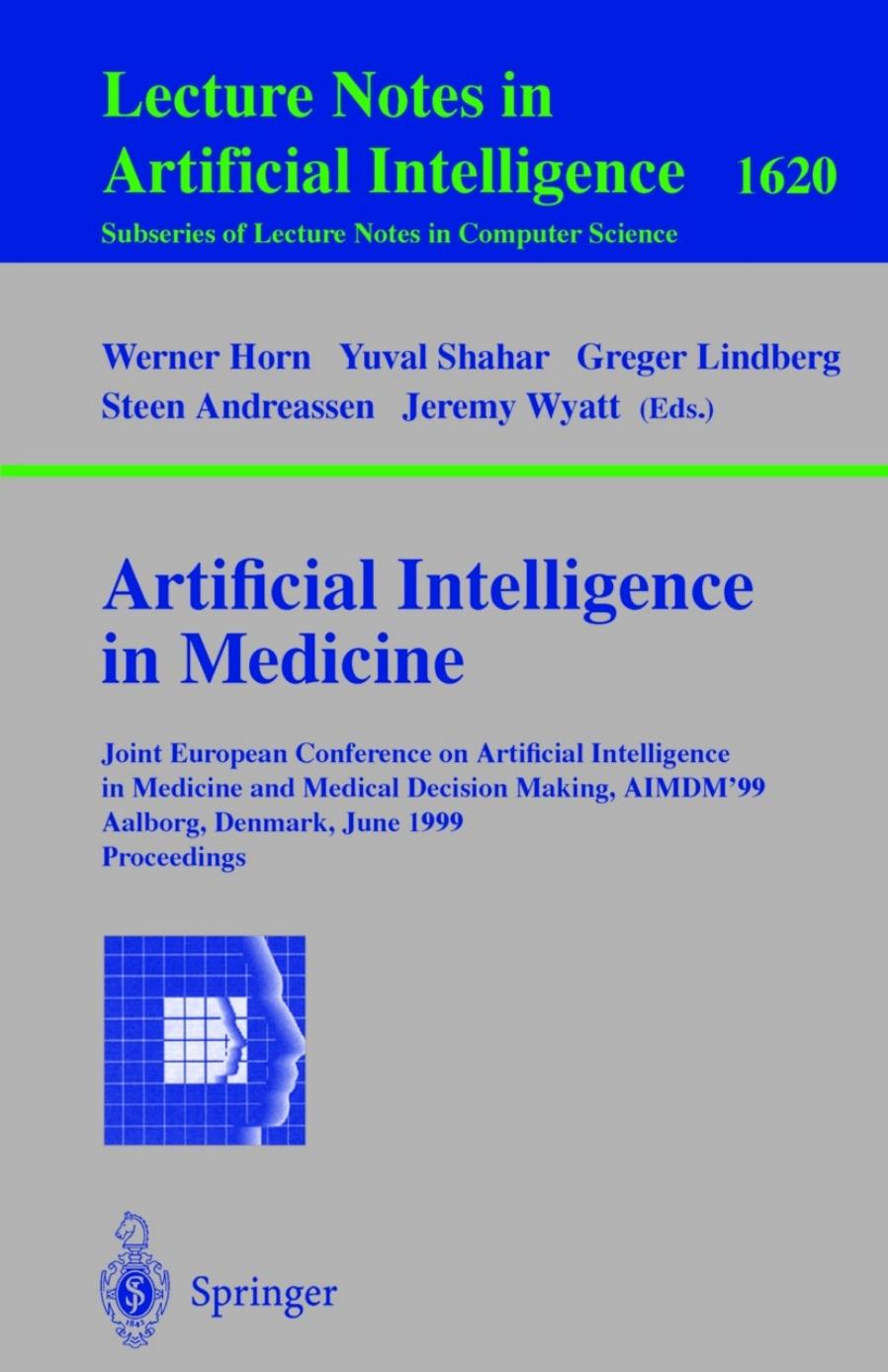 Artificial Intelligence in Medicine: Joint European Conference on Artificial Intelligence in Medicine and Medical Decision Making, AIMDM'99 Aalborg, Denmark, June 20â24, 1999 Proceedings by unknow