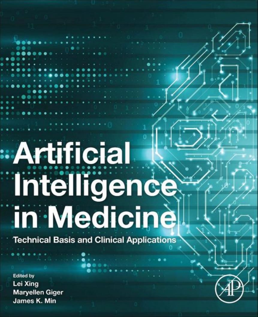 Artificial Intelligence in Medicine: Technical Basis and Clinical Applications by Lei Xing; Maryellen L. Giger; James K Min