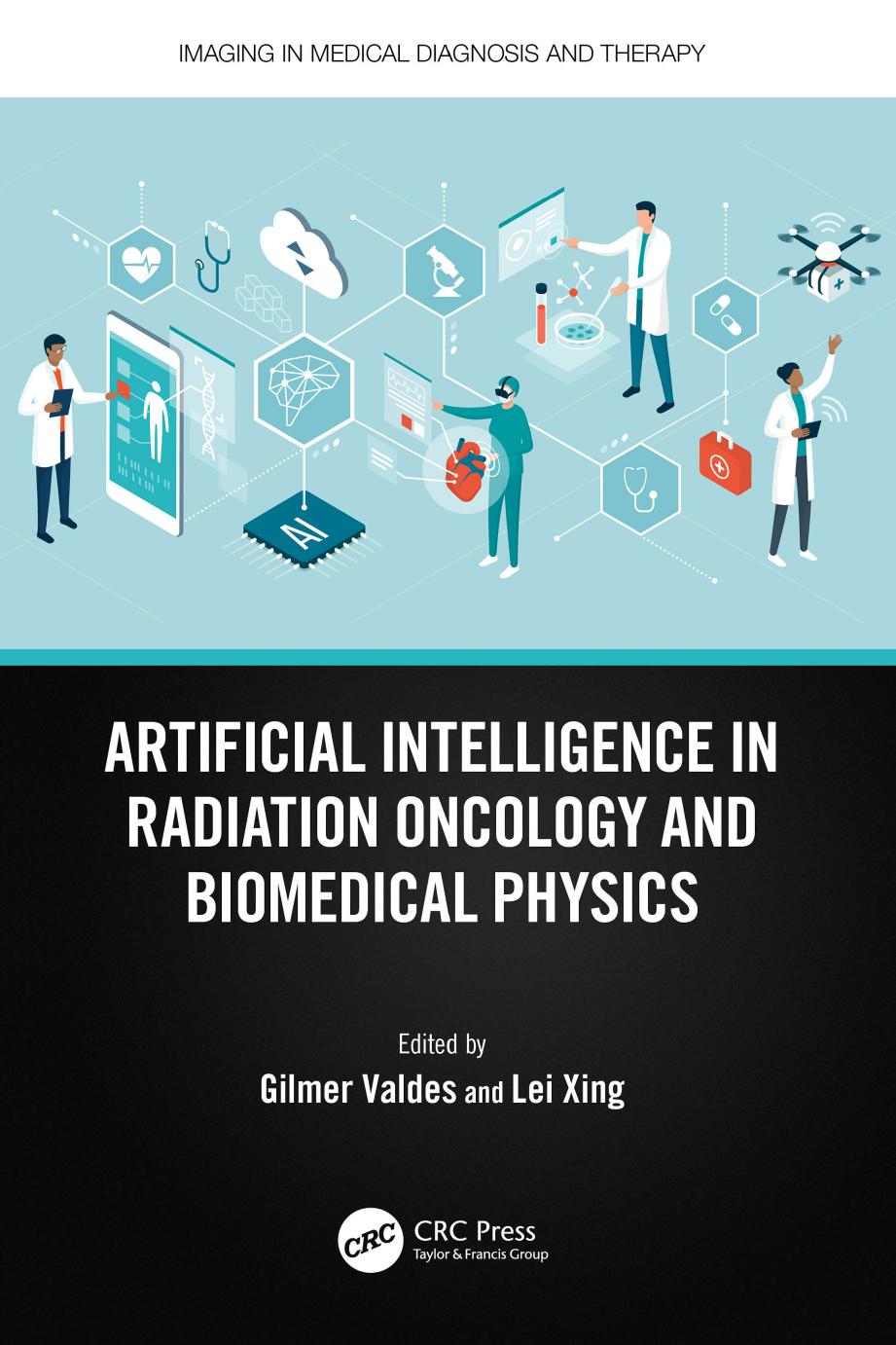 Artificial Intelligence in Radiation Oncology and Biomedical Physics by Gilmer Valdes Lei Xing