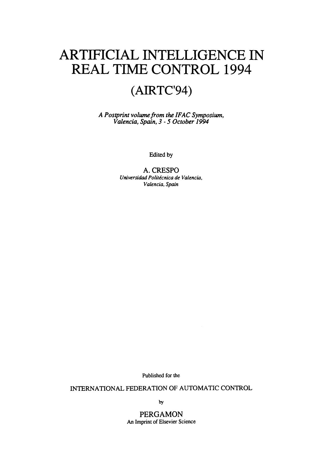 Artificial Intelligence in Real-Time Control 1994. A Postprint Volume from the IFAC Symposium, Valencia, Spain, 3â5 October 1994 by A. Crespo