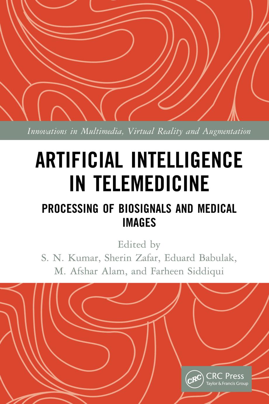 Artificial Intelligence in Telemedicine: Processing of Biosignals and Medical images by S. N. Kumar Sherin Zafar Eduard Babulak M. Afshar Alam Farheen Siddiqui