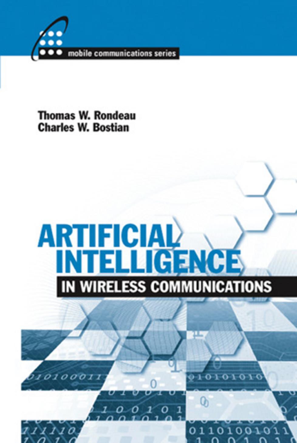 Artificial Intelligence in Wireless Communications (Mobile Communications) by Thomas W. Rondeau Charles W. Bostian