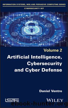 Artificial Intelligence, Cybersecurity and Cyber Defense by Daniel Ventre