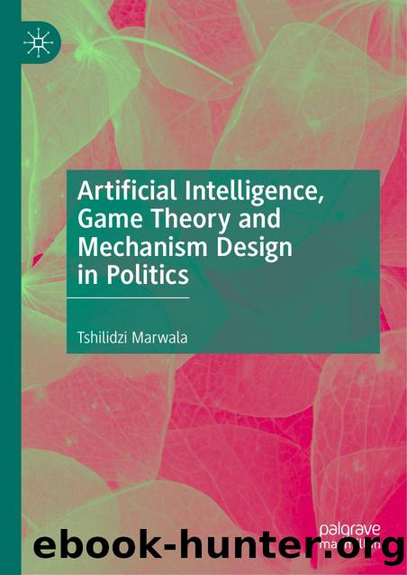 Artificial Intelligence, Game Theory and Mechanism Design in Politics by Tshilidzi Marwala