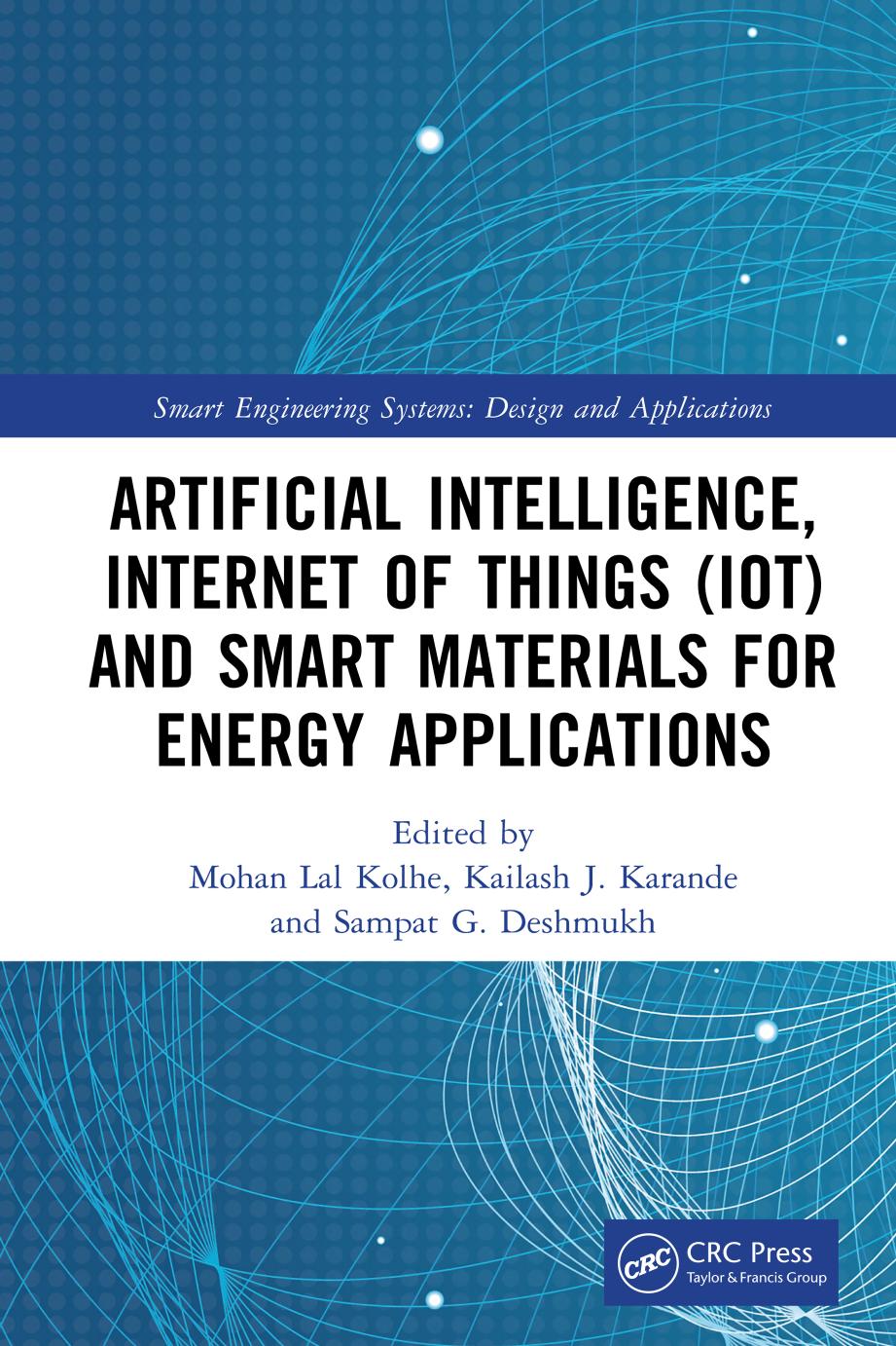 Artificial Intelligence, Internet of Things (IoT) and Smart Materials for Energy Applications by Mohan Lal Kolhe & Kailash J. Karande & Sampat G. Deshmukh