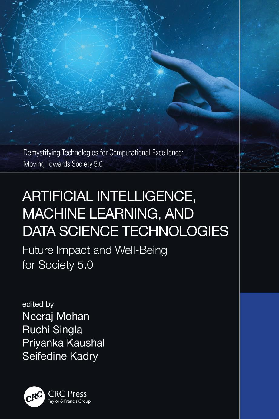 Artificial Intelligence, Machine Learning, and Data Science Technologies; Future Impact and Well-Being for Society 5.0 by Neeraj Mohan & Ruchi Singla & Priyanka Kaushal & Seifedine Kadry