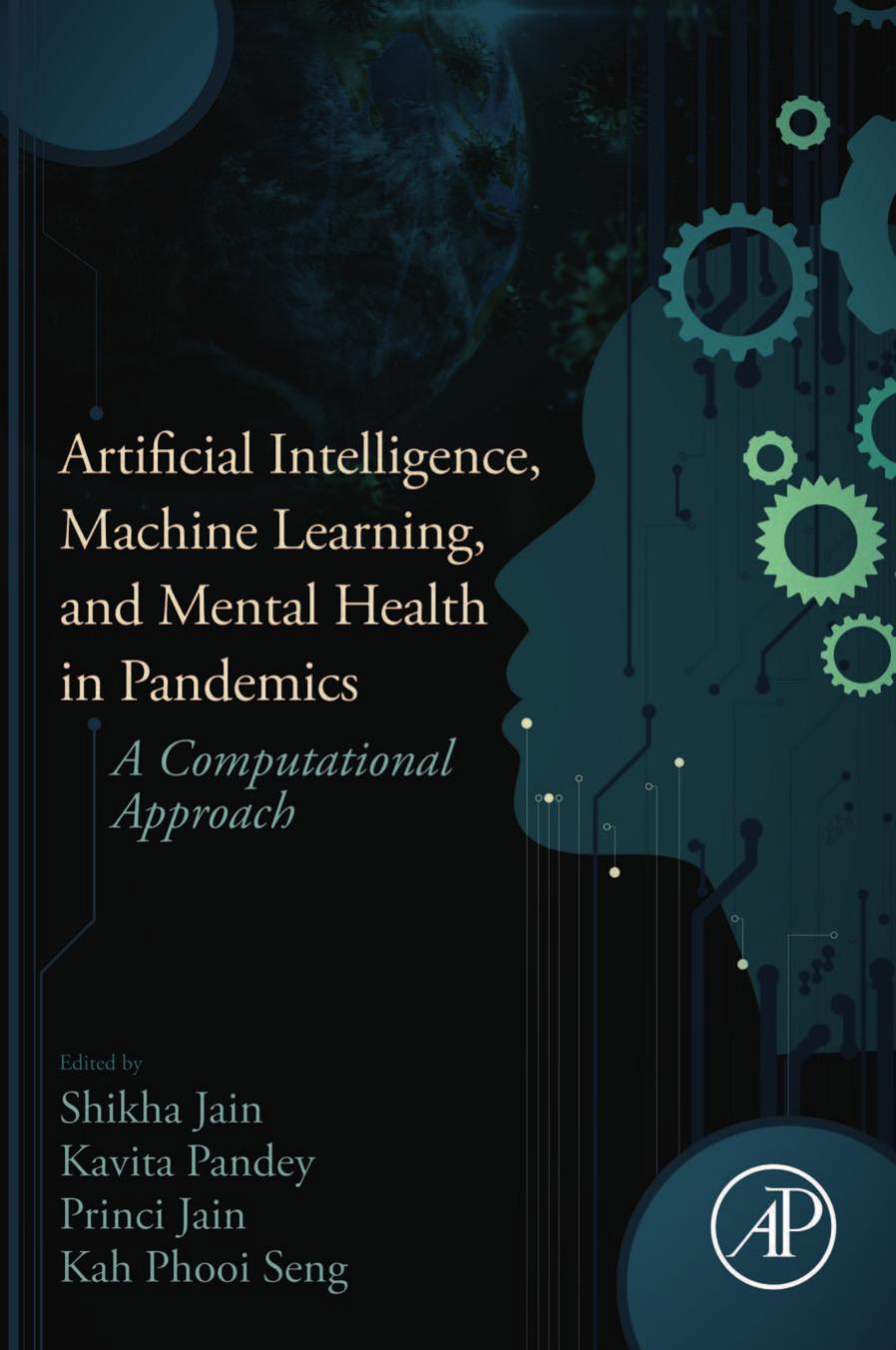 Artificial Intelligence, Machine Learning, and Mental Health in Pandemics: A Computational Approach by Shikha Jain & Kavita Pandey & Princi Jain & Kah Phooi Seng