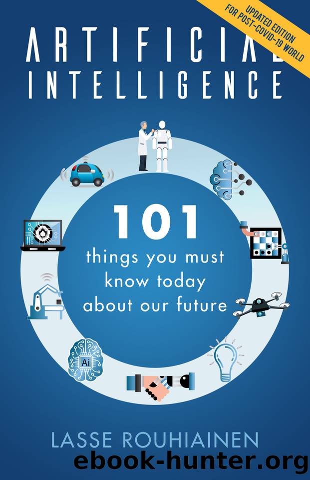 Artificial Intelligence: 101 Things You Must Know Today About Our Future - Updated Edition for Post-Covid-19 World by Lasse Rouhiainen