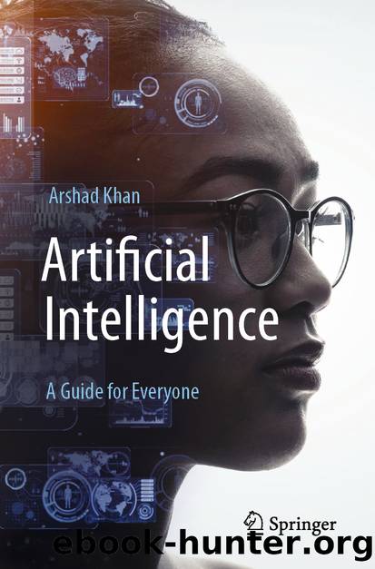 Artificial Intelligence: A Guide for Everyone by Arshad Khan