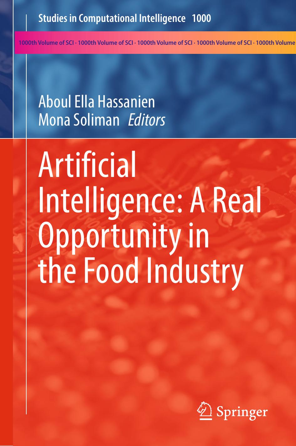 Artificial Intelligence: A Real Opportunity in the Food Industry by Aboul Ella Hassanien · Mona Soliman