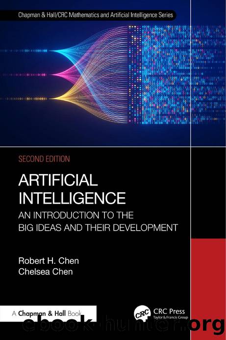 Artificial Intelligence: An Introduction to the Big Ideas and their Development; Second Edition by Robert H. Chen and Chelsea Chen