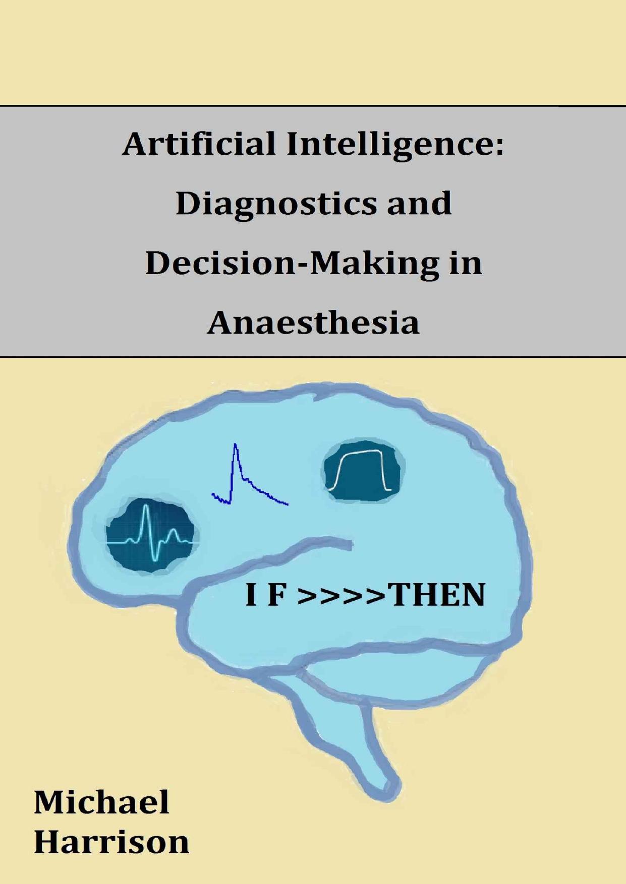 Artificial Intelligence: Diagnostics and Decision-Making in Anaesthesia: A review of the first 65 years by Harrison M