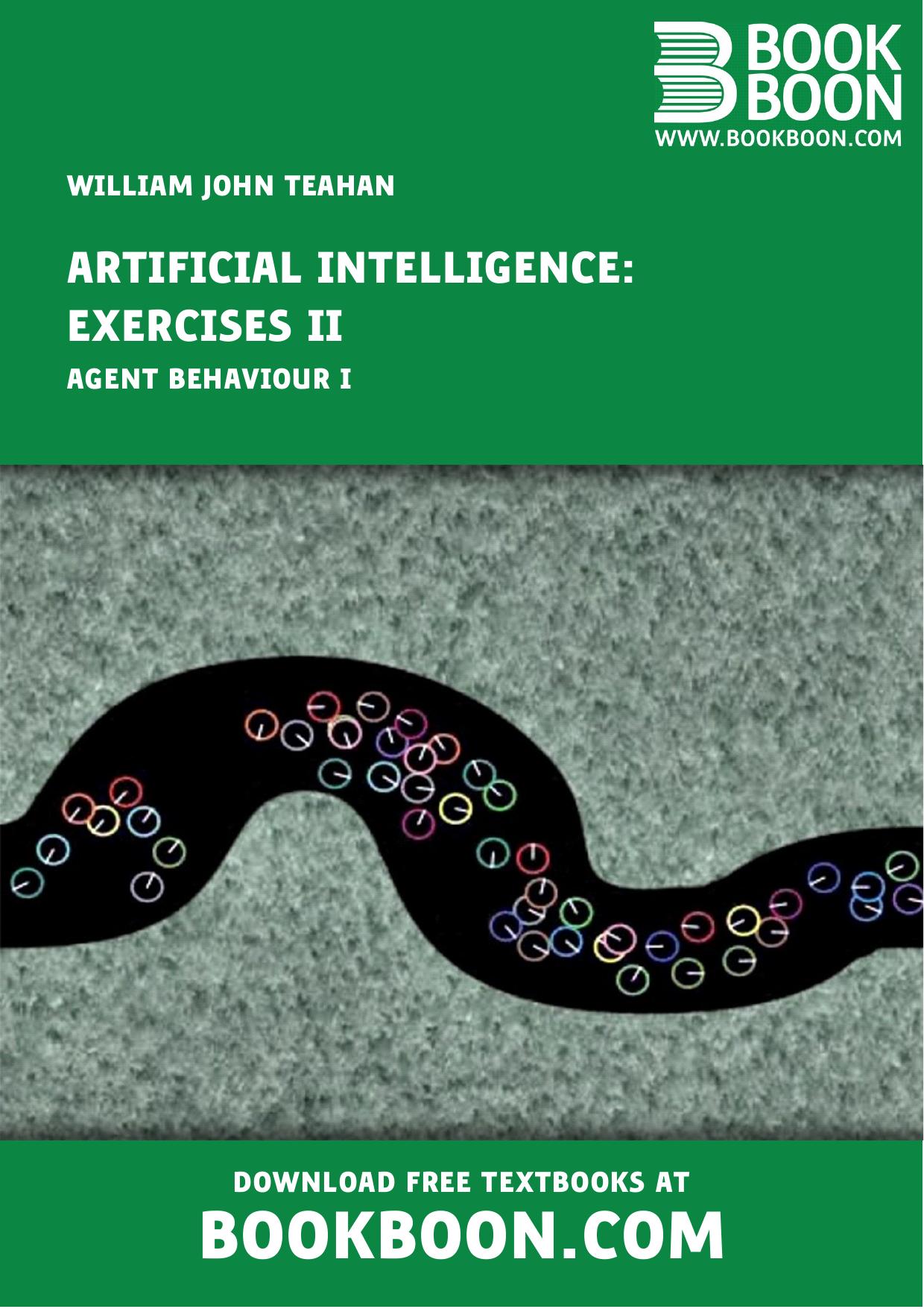 Artificial Intelligence: Exercises II - Agent Behaviour I by William John Teahan