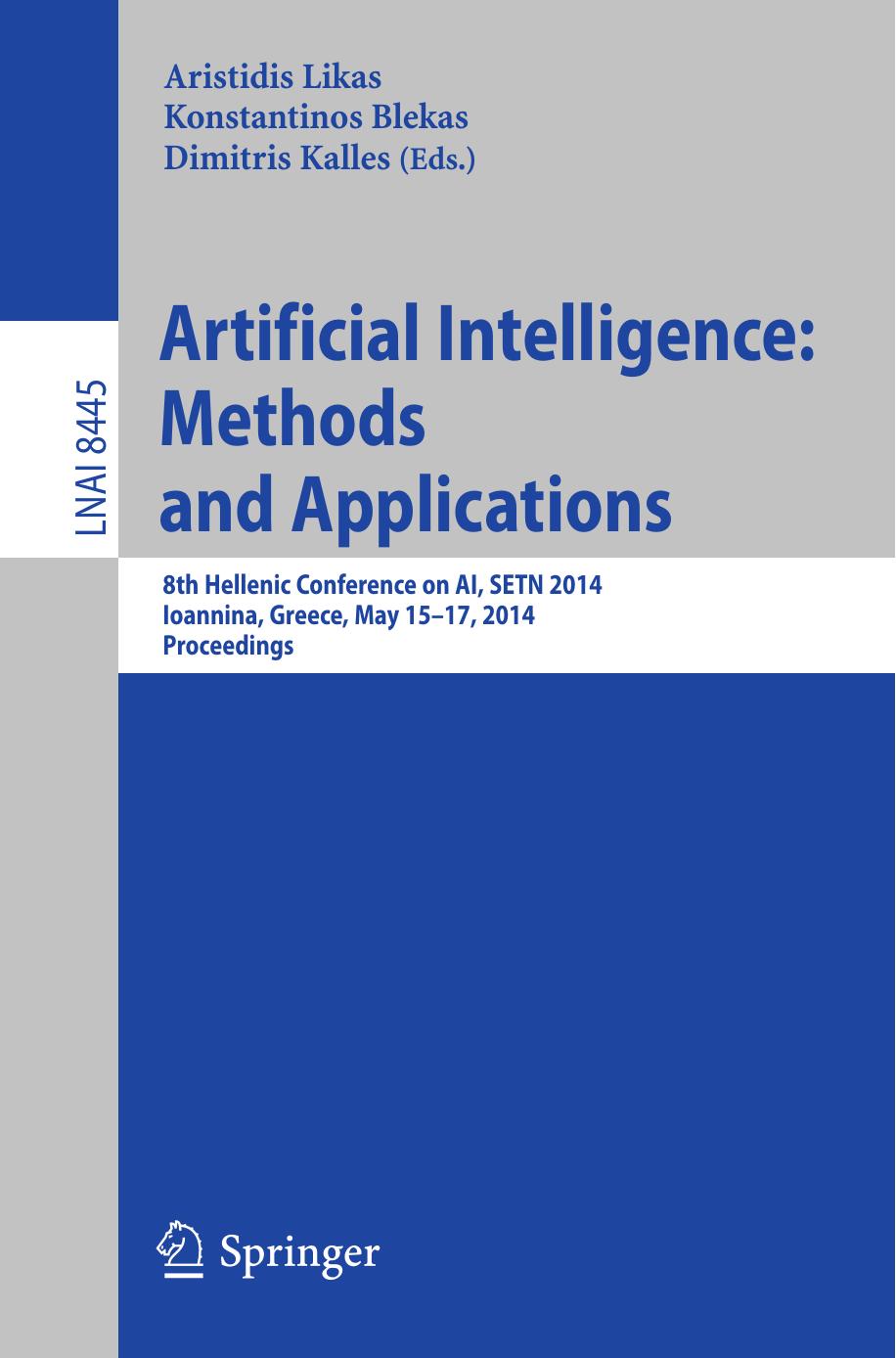 Artificial Intelligence: Methods and Applications: 8th Hellenic Conference on AI, SETN 2014, Ioannina, Greece, May 15-17, 2014. Proceedings by Aristidis Likas Konstantinos Blekas Dimitris Kalles (eds.)