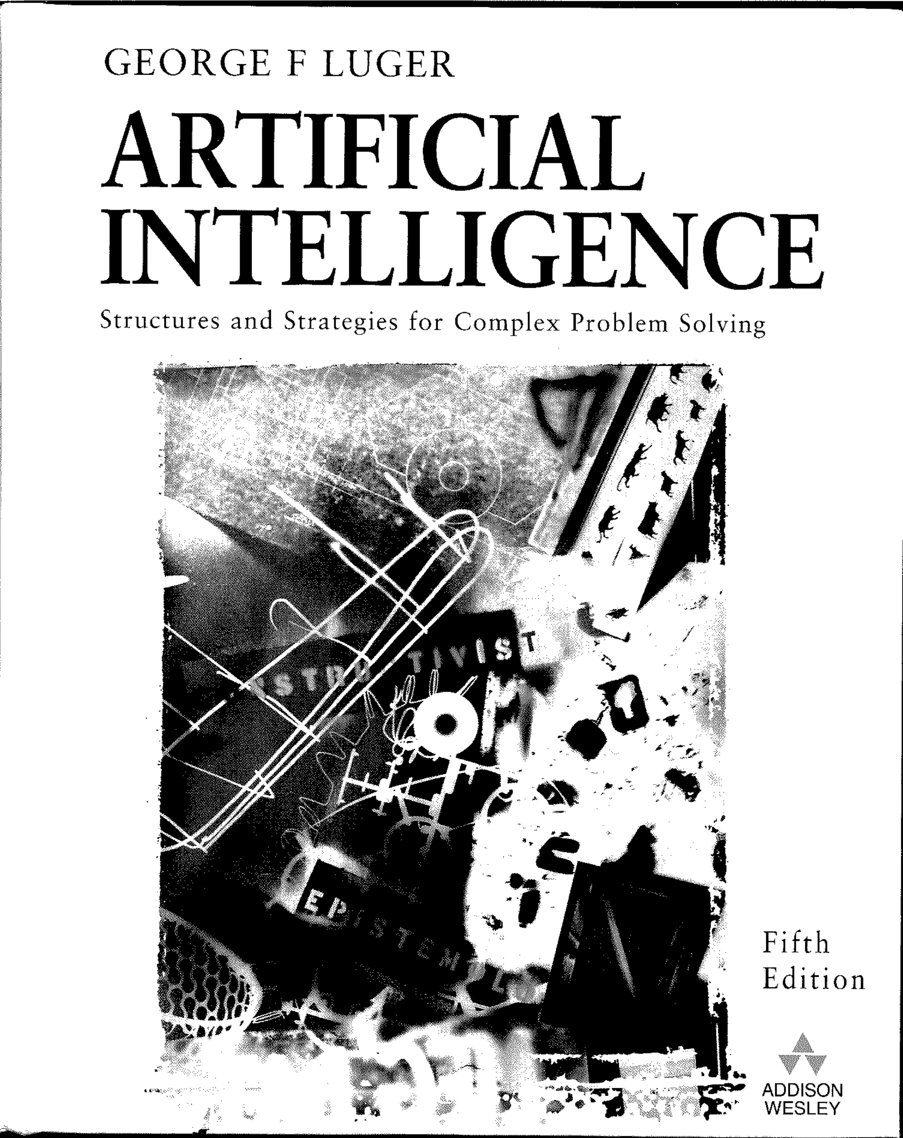 Artificial Intelligence: Structures and Strategies for Complex Problem Solving by George F. Luger