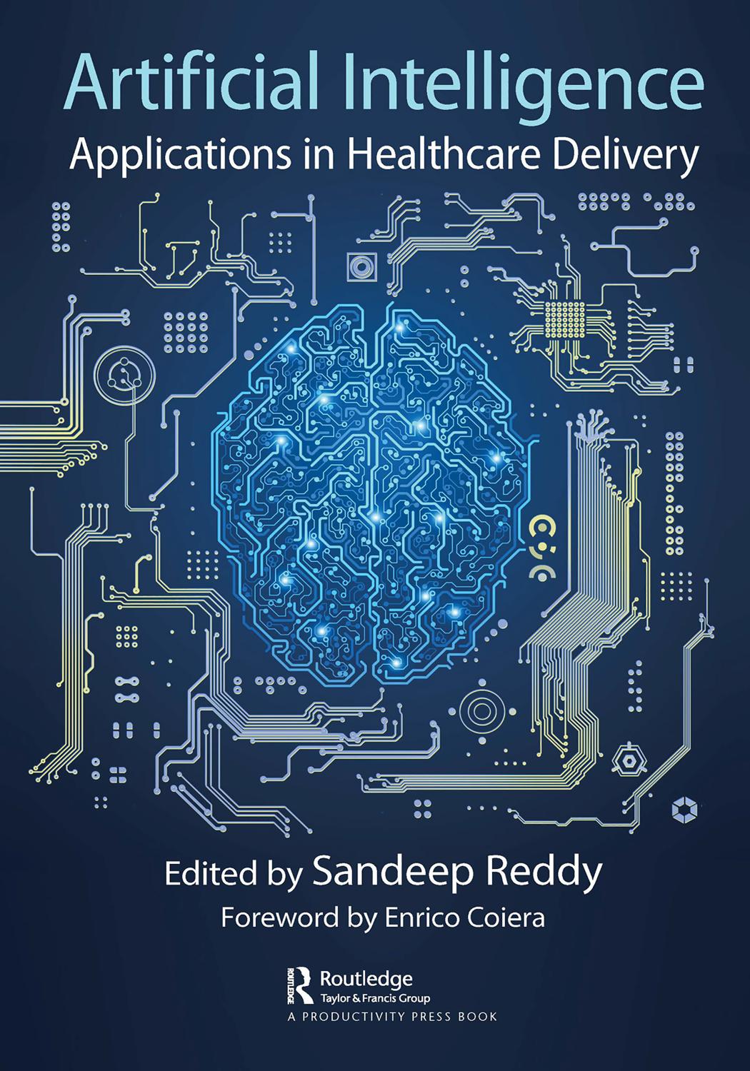 Artificial Intelligence; Applications in Healthcare Delivery by Sandeep Reddy