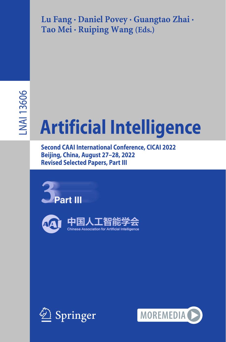 Artificial Intelligence. Second CAAI International Conference, CICAI 2022 Beijing, China, August 27â28, 2022 Revised Selected Papers by Lu Fang Daniel Povey Guangtao Zhai Tao Mei Ruiping Wang